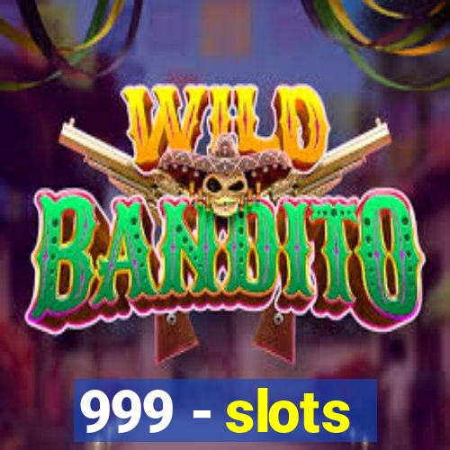 999 - slots