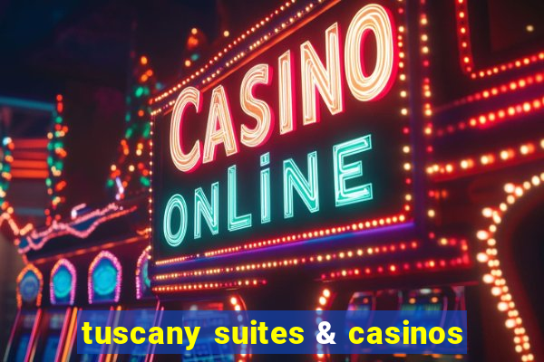 tuscany suites & casinos