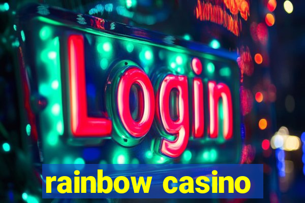 rainbow casino