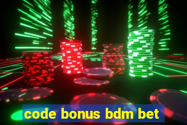 code bonus bdm bet