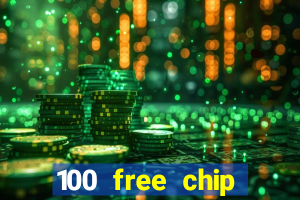 100 free chip online casino