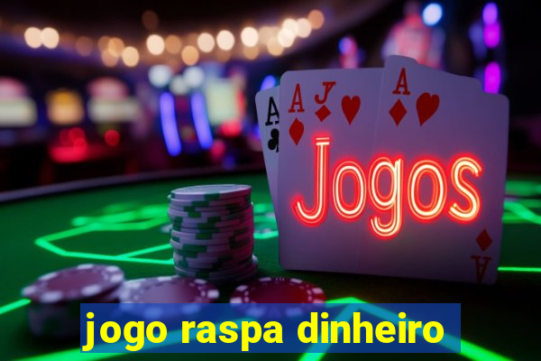 jogo raspa dinheiro