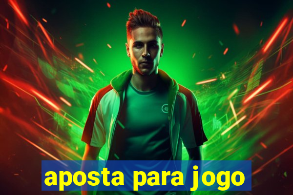 aposta para jogo