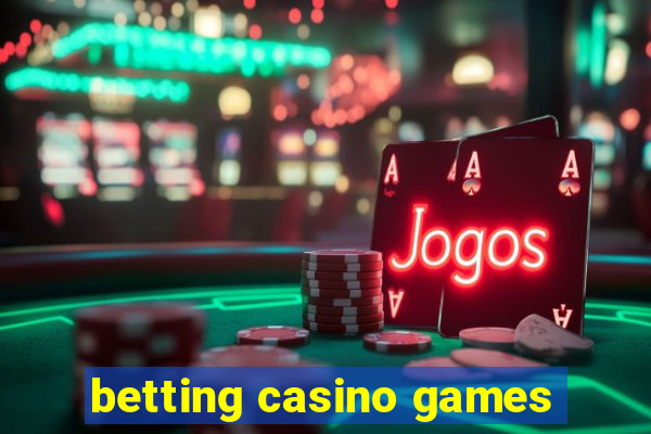 betting casino games