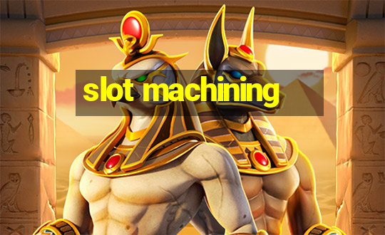 slot machining