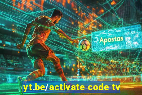 yt.be/activate code tv