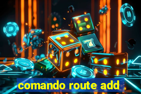 comando route add