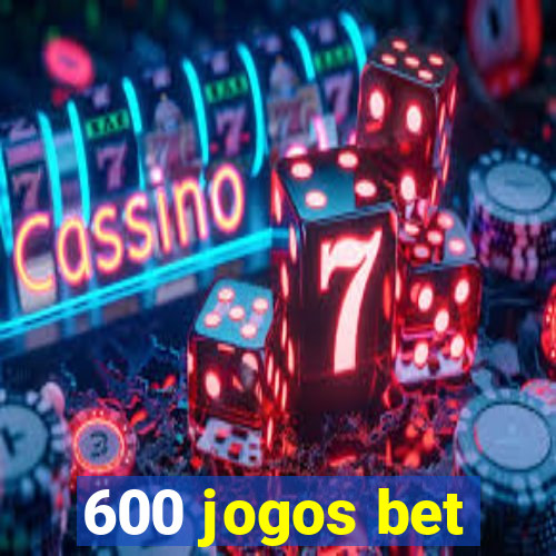 600 jogos bet