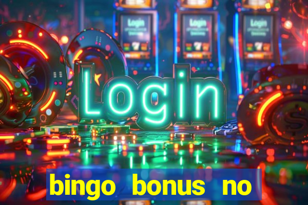 bingo bonus no deposit sign up bonus