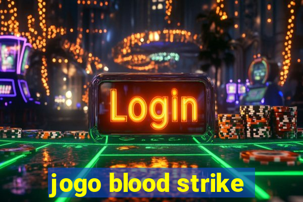 jogo blood strike