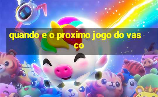 quando e o proximo jogo do vasco