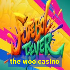 the woo casino