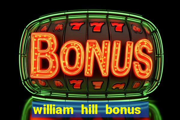 william hill bonus codes bingo