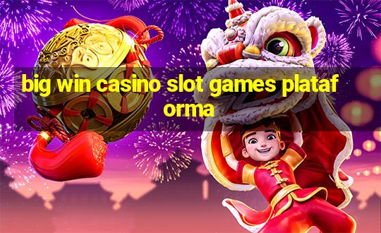 big win casino slot games plataforma