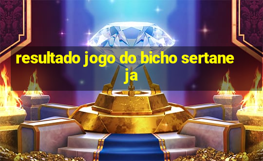 resultado jogo do bicho sertaneja