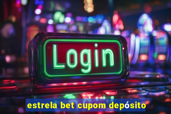 estrela bet cupom depósito