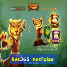 bet365 not铆cias de hoje