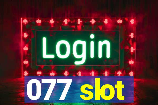 077 slot