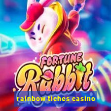 rainbow tiches casino