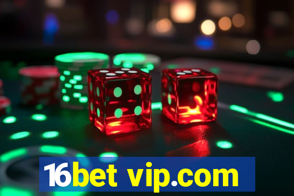 16bet vip.com