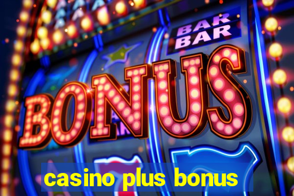 casino plus bonus