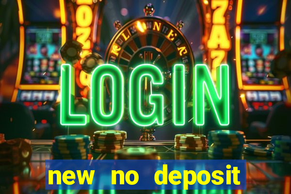 new no deposit bonus casino