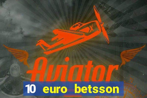 10 euro betsson casino bonus