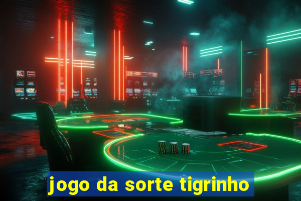 jogo da sorte tigrinho