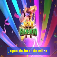 jogos da inter de mil?o