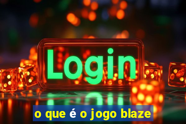 o que é o jogo blaze