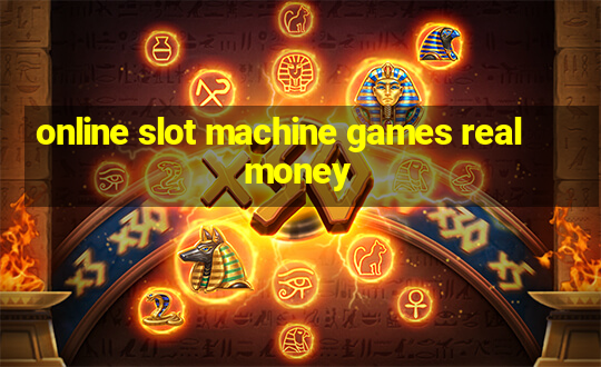 online slot machine games real money