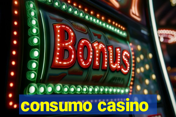 consumo casino