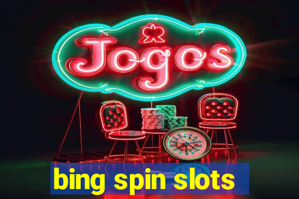 bing spin slots