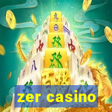 zer casino