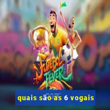 quais são as 6 vogais