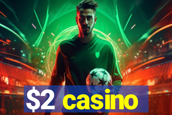 $2 casino