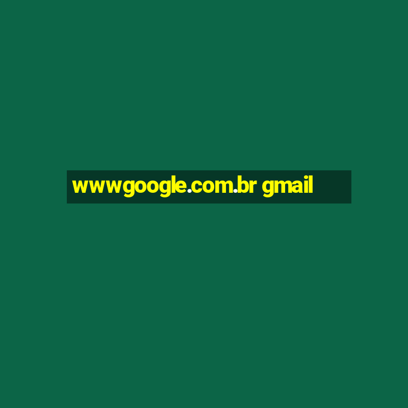 wwwgoogle.com.br gmail