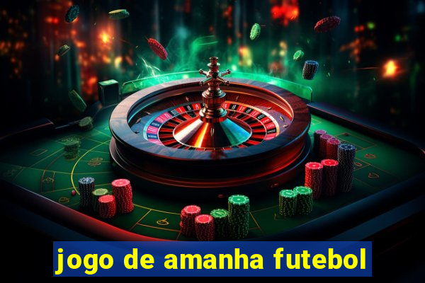 jogo de amanha futebol