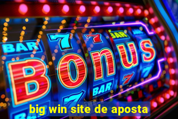 big win site de aposta