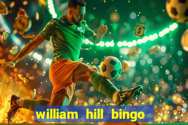 william hill bingo refer a friend