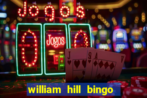 william hill bingo refer a friend