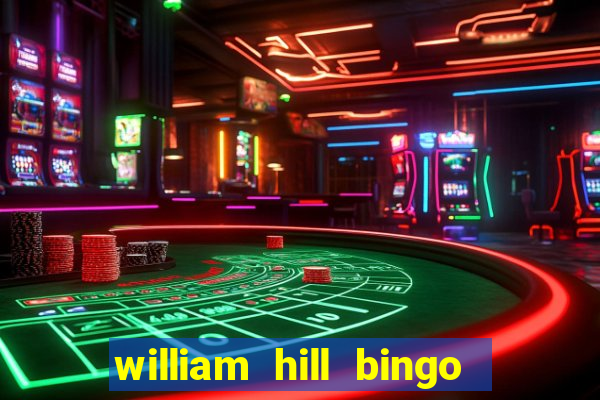 william hill bingo refer a friend