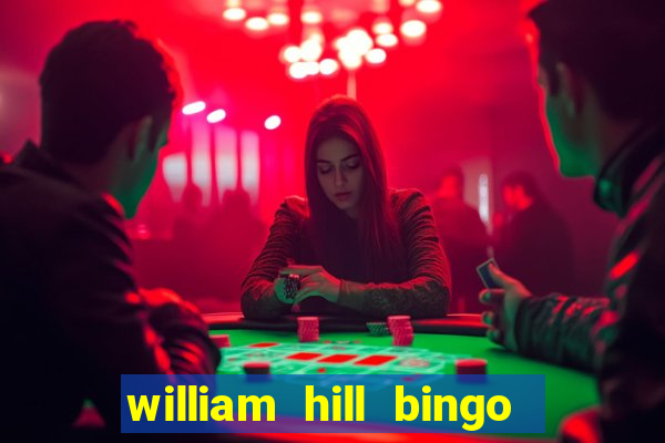 william hill bingo refer a friend