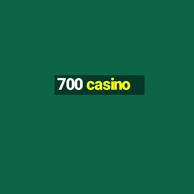 700 casino