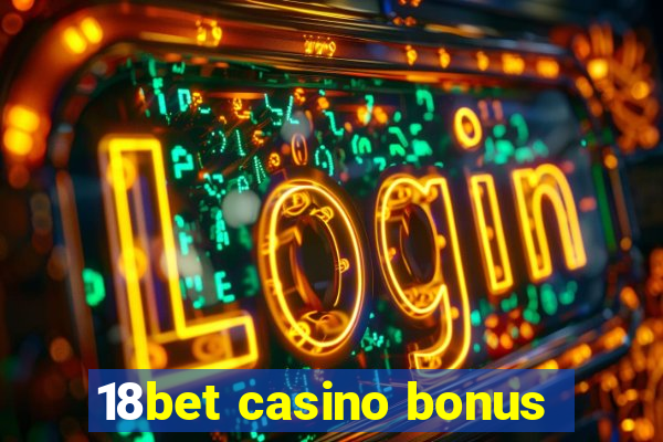 18bet casino bonus