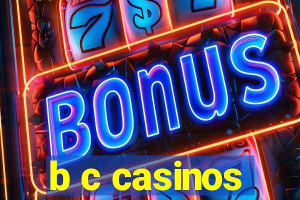 b c casinos