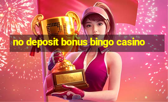 no deposit bonus bingo casino