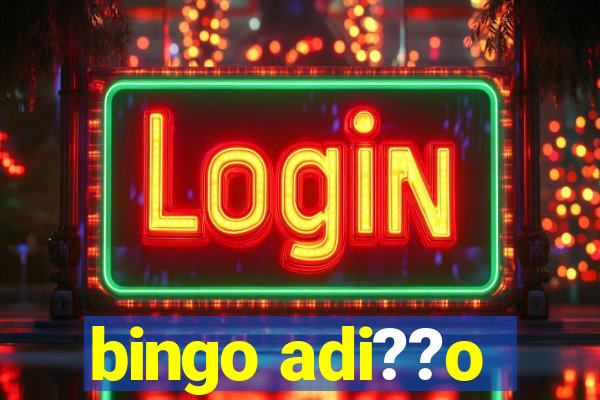 bingo adi??o