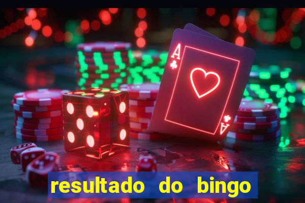 resultado do bingo de ontem