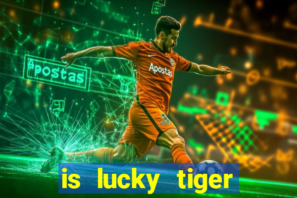 is lucky tiger casino legit